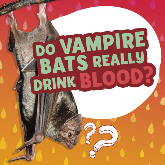 Do Vampire Bats Really Drink Blood? (Amazing Animal Q&As) by Ellen Labrecque