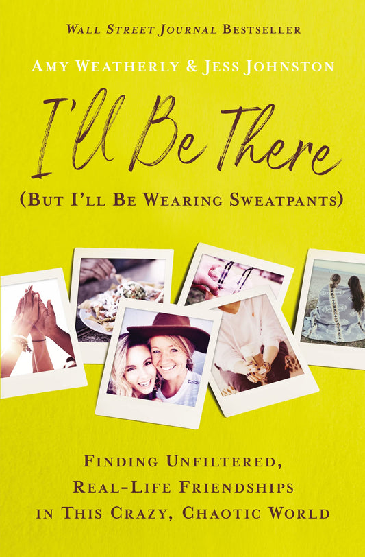 I'll Be There (But I'll Be Wearing Sweatpants) by Weatherly, Amy | Johnston, Jess