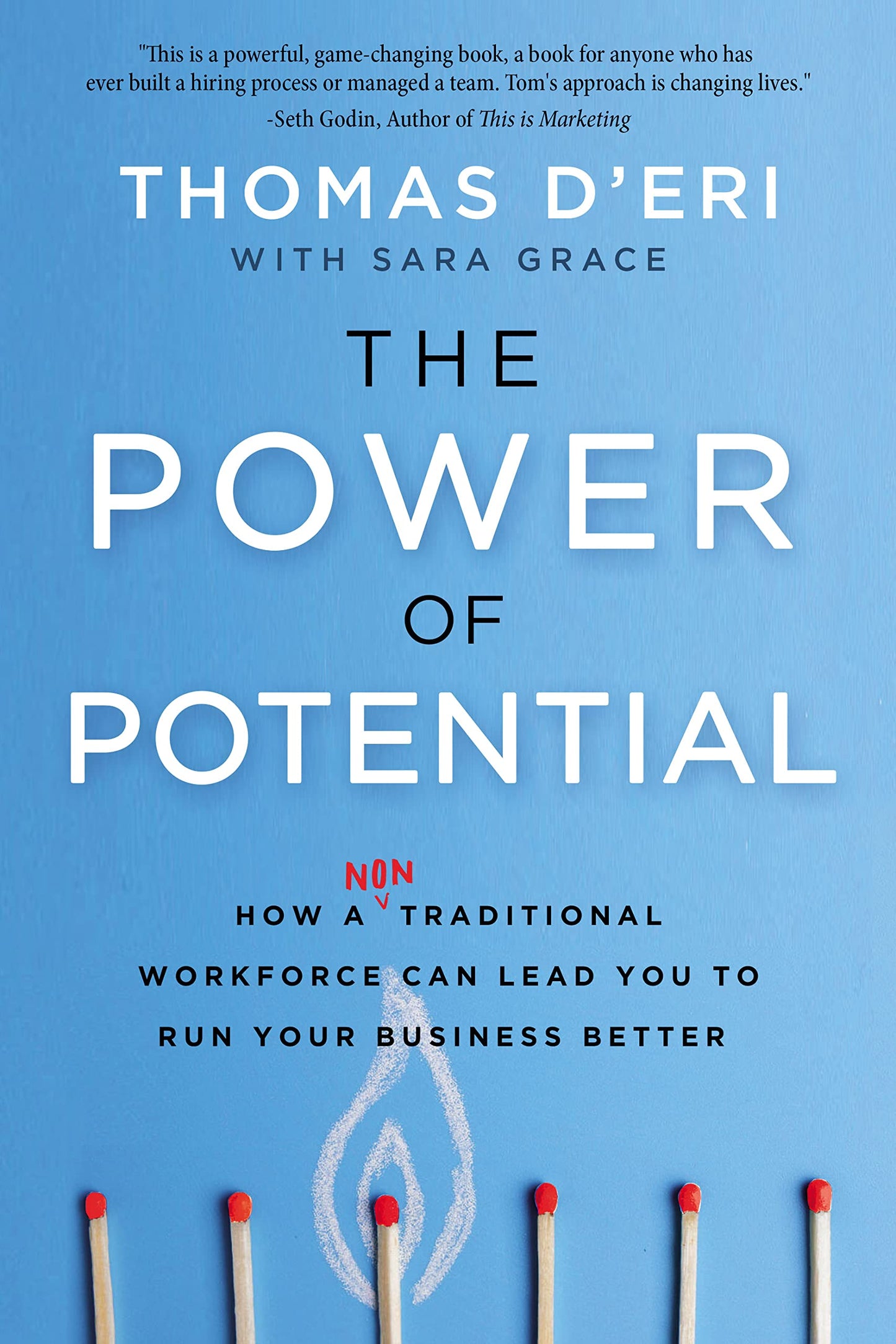 The Power of Potential: How a Nontraditional Workforce Can Lead You to Run Your Business Better by DEri, Tom