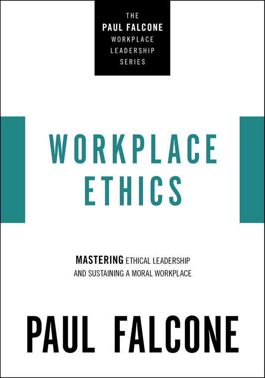 Workplace Ethics: Mastering Ethical Leadership by Falcone, Paul