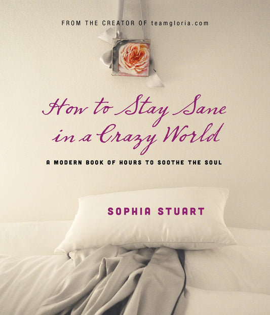 How To Stay Sane In A Crazy World by Sophia Stuart