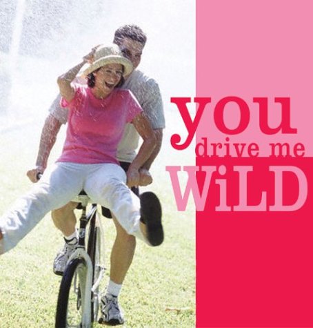 You Drive Me Wild by Sourcebooks Inc