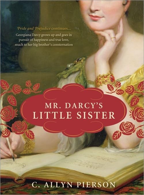 Mr Darcy's Little Sister by C. Allyn Pierson