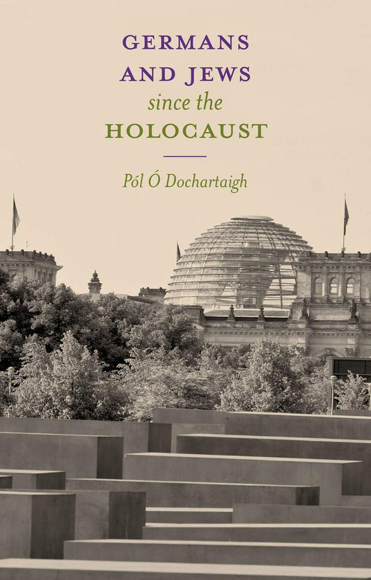 Germans and Jews Since The Holocaust by Pól Ó Dochartaigh