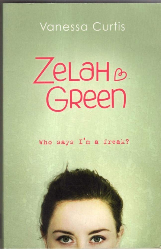 Zelah Green: Who Says Im a Freak? by Vanessa Curtis