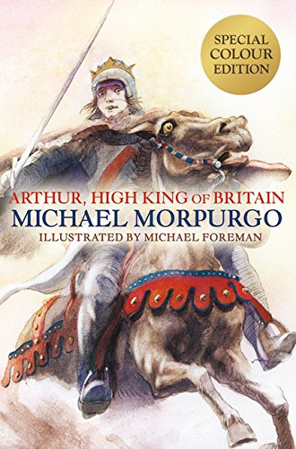 Arthur, High King of Britain by Michael Morpurgo