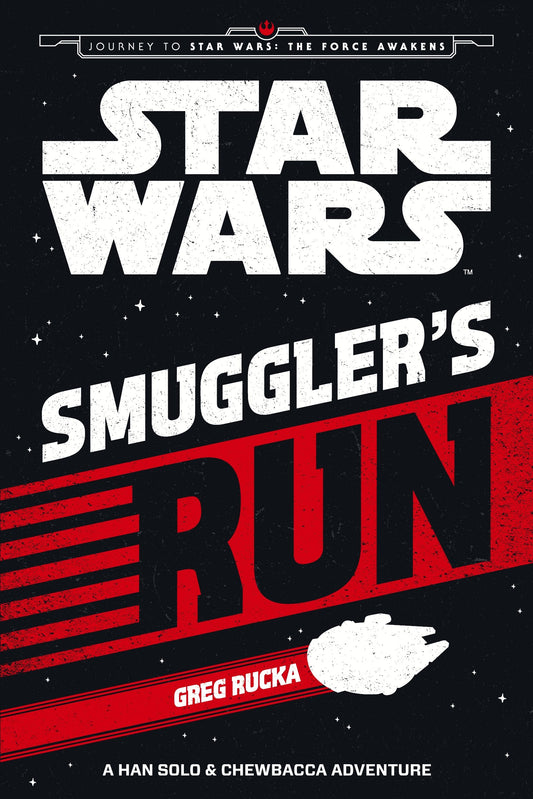 Smuggler's Run (Reise zu Star Wars: Das Erwachen der Macht) von Rucka, Greg