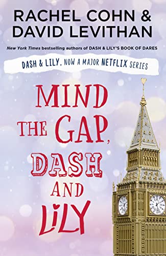 Mind the Gap, Dash and Lily: The final book in the unmissable and feel-good romantic trilogy of 2020! Dash & Lily's Book of Dares now an original Netflix series! by Rachel Cohn | David Levithan