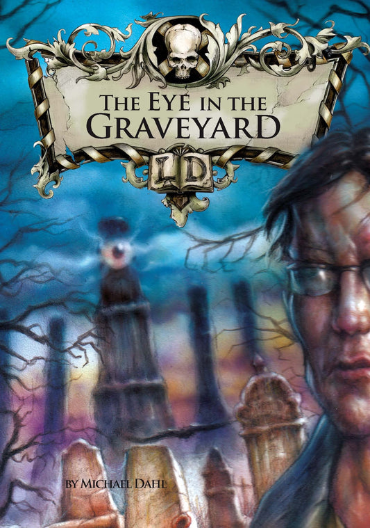 Library Of Doom: The Eye In The Graveyard by Michael Dahl