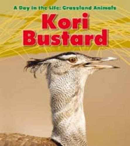 Day In The Life: Grassland Animals - Kori Bustard by Louise Spilsbury