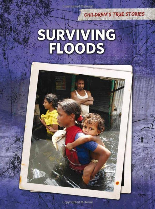 Childrens True Stories: Surviving Floods by Elizabeth Raum