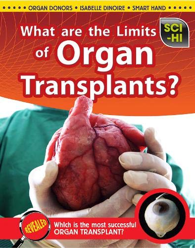 What Are The Limits Of Organ Transplants? by Anna Claybourne