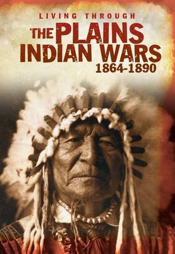 Living Through - The Plains Indian Wars 1864-1890 by Andrew Langley