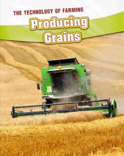 Technology Of Farming: Producing Grains by Barbara A.Somervill