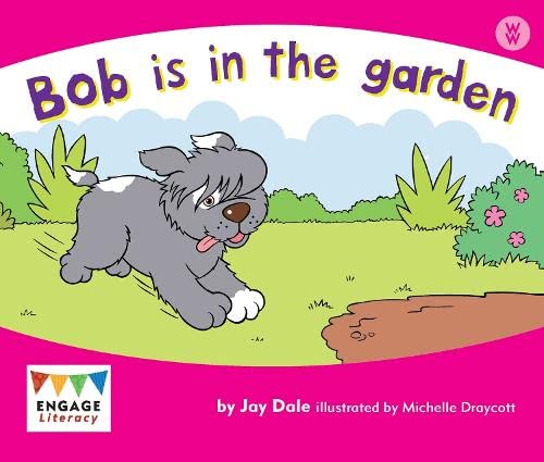 Engage Literacy Wonder Words: Bob Is in the Garden by Jay Dale