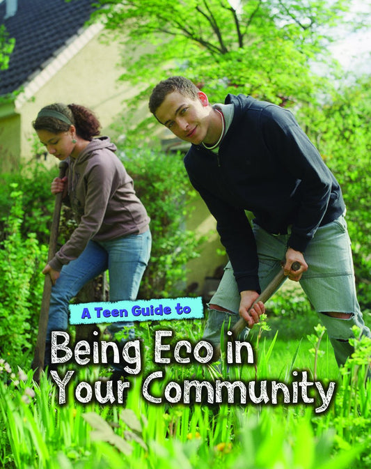 Teen Guide To Being Eco In Your Community by Cath Senker