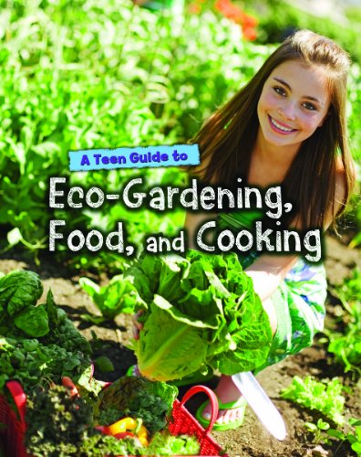 Teen Guide To Eco-Gardening, Food, and Cooking by Jen Green