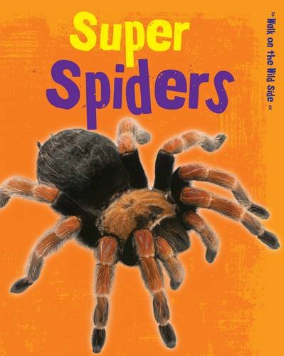 Walk On The Wild Side: Super Spiders by Charlotte Guillain