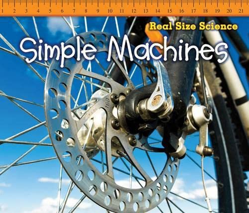 Real Size Science: Simple Machines by Rebecca Rissman