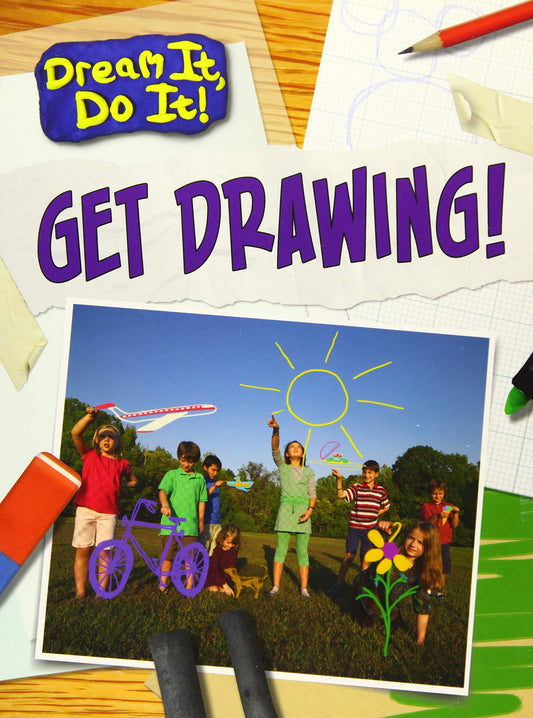 Dream It, Do It! Get Drawing! by Charlotte Guillain