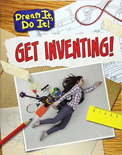 Dream It! Do It! Get Inventing! by Mary Colson