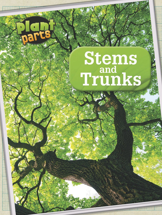 Plant Parts: Stems & Trunks by Melanie Waldron