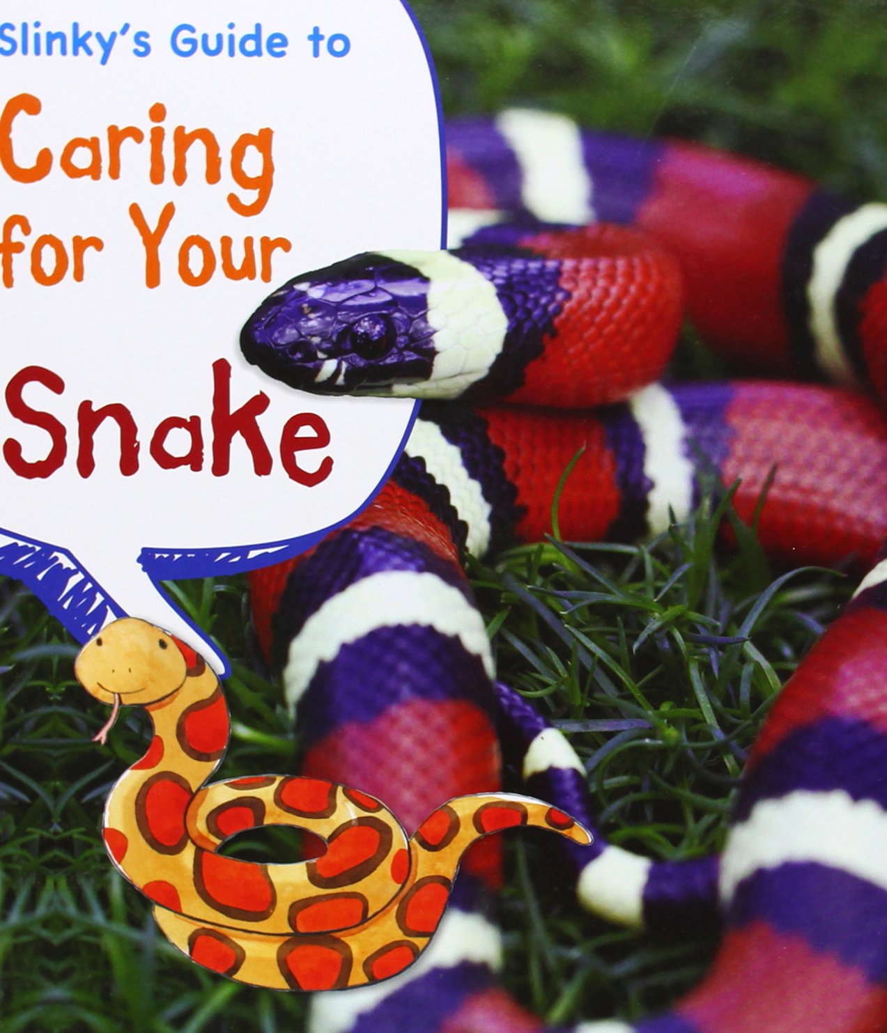 Slinky's Guide To Caring For Your Snake by Isabel Thomas