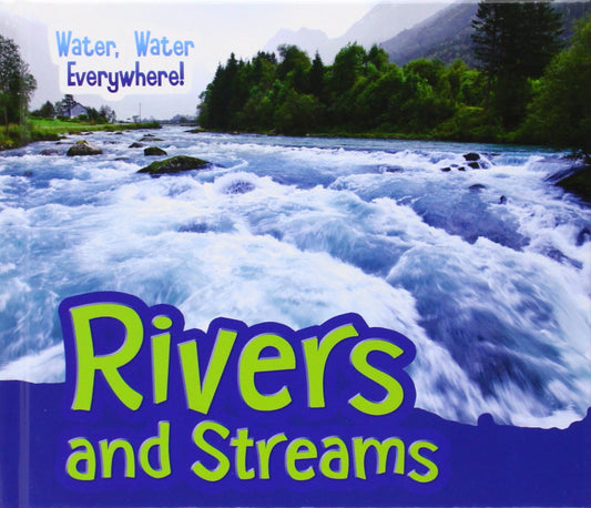 Water, Water Everywhere! Rivers & Streams by Diyan Leake