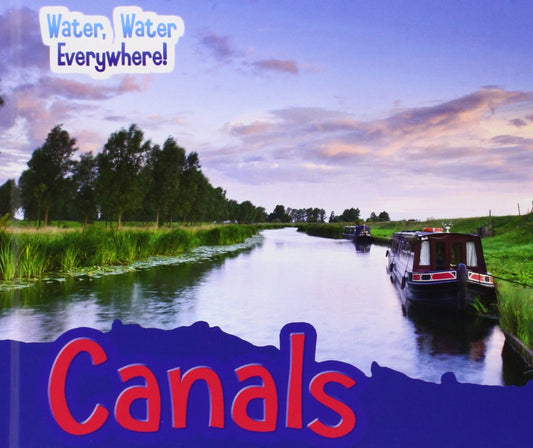 Water, Water Everywhere! Canals by Diyan Leake