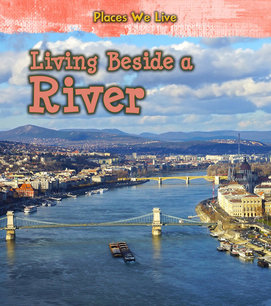 Places We Live: Living Beside A River by Ellen Labrecque