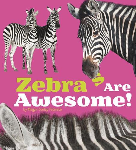 Zebras Are Awesome! by Megan Cooley Peterson