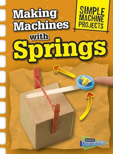 Simple Machine Projects: Making Machines With Springs by Chris Oxlade