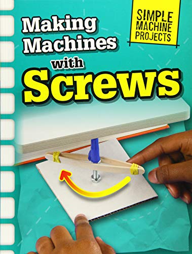 Simple Machine Projects: Making Machines With Screws by Chris Oxlade