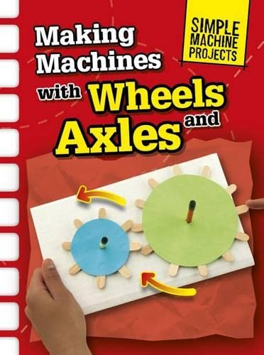 Making Machines With Wheels And Axles by Oxlade | Chris