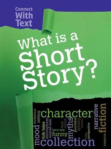 Connect With Text: What Is A Short Story? by -