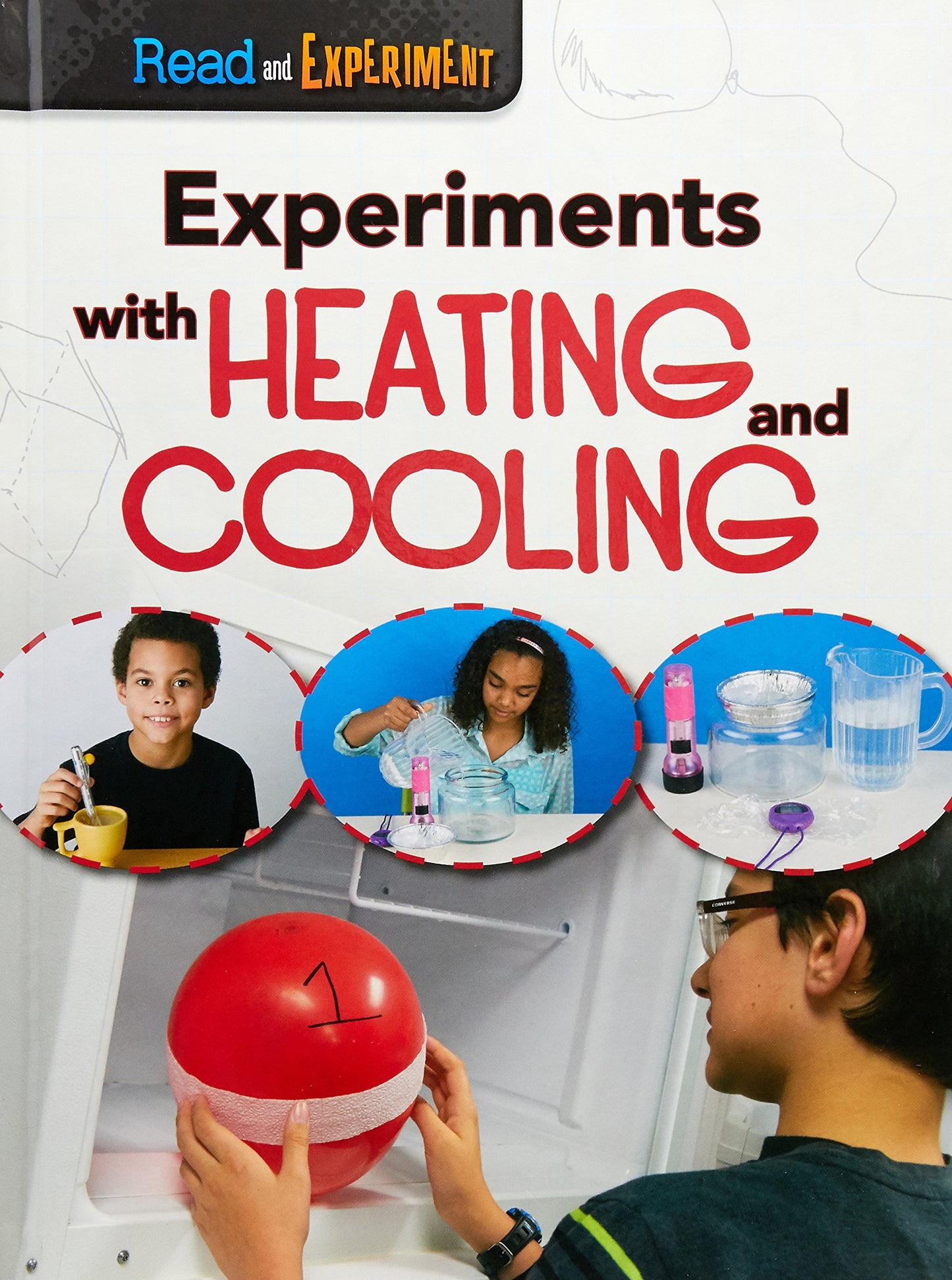 Read & Experiment: Experiments With Heating & Cooling by Isabel Thomas