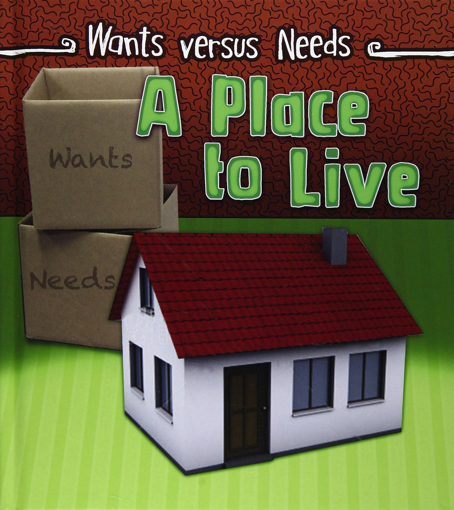 Wants versus Needs: A Place To Live by Linda Staniford