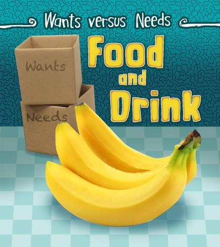 Wants versus Needs: Food & Drink by Linda Staniford