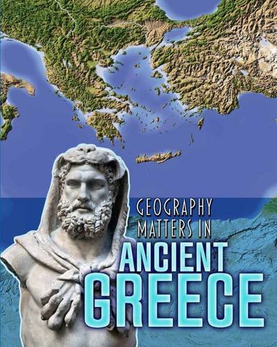 Geography Matters In Ancient Greece by Melanie Waldron