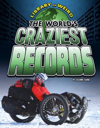 Library Of Weird: The World's Craziest Records by Suzanne Garbe