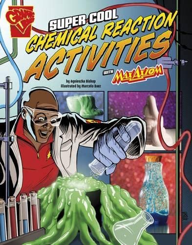 Super Cool Chemical Reaction Activities with Max Axiom (Graphic Library) by Biskup, Agnieszka