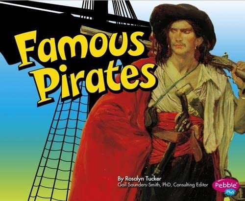 Famous Pirates (Pebble Plus: Pirates Ahoy!) by Rosalyn Tucker