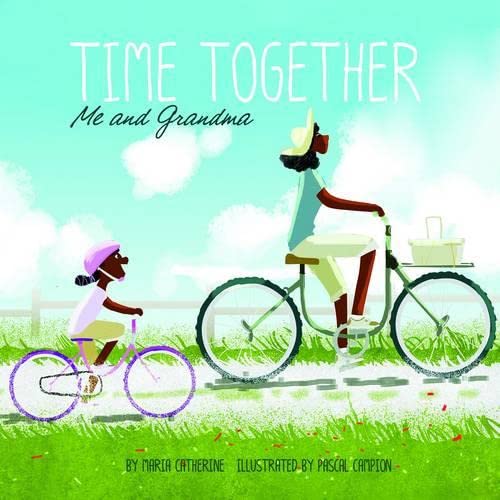 Time Together: Me & Grandma by Maria Catherine & Pascal Campion