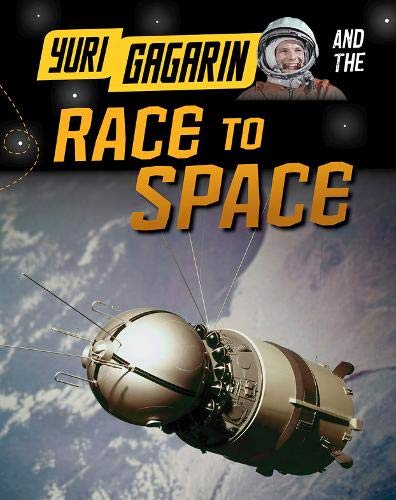 Yuri Gagarin & The Race To Space by Ben Hubbard