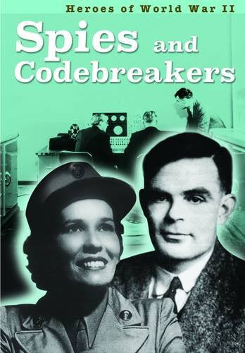 Helden des Zweiten Weltkriegs: Spione und Codeknacker von Claire Throp