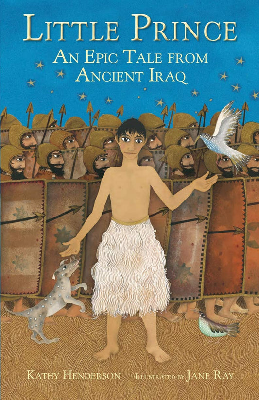 Little Prince: An Epic Tale From Ancient Iraq by Kathy Henderson