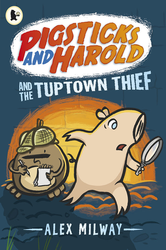 Pigsticks and Harold and the Tuptown Thief by Alex Milway