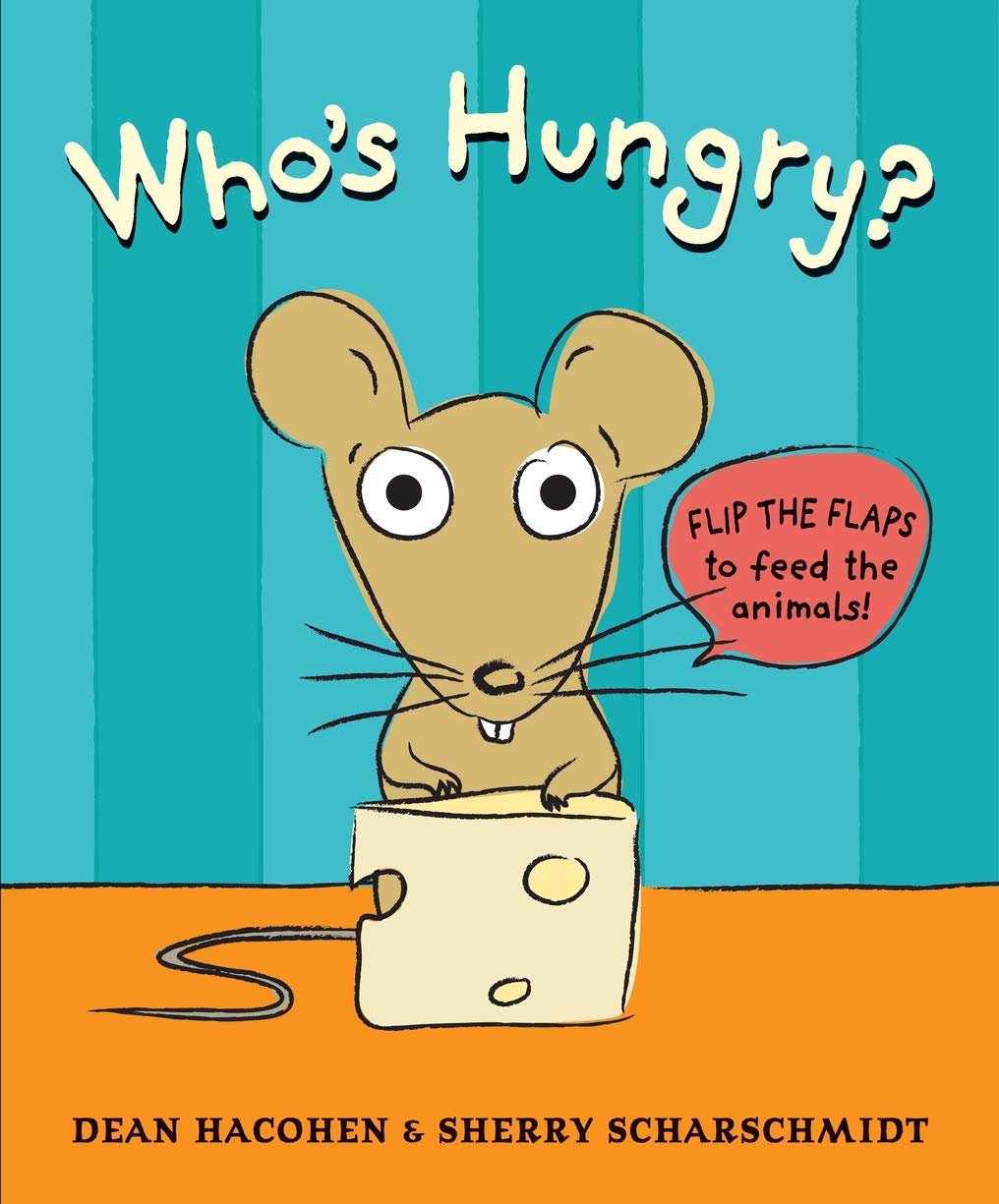 Whos Hungry? by Deean Hacohen & Sherry Scharschmidt