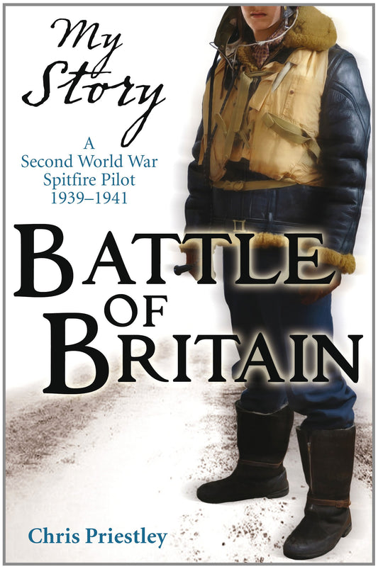 My Story: Battle of Britain - a Second World War Spitfire Pilot 1939-1941 by Priestley, Chris