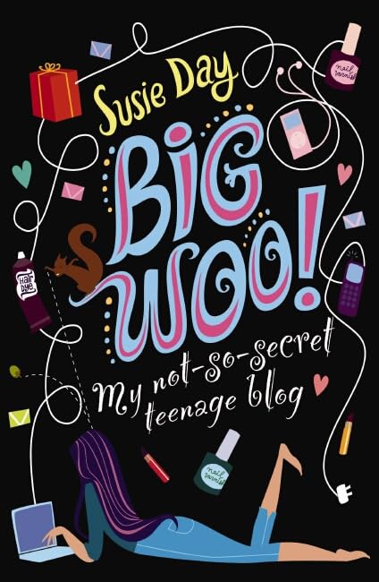 Big Woo! My Not-So-Secret Teenage Blog by Susie Day